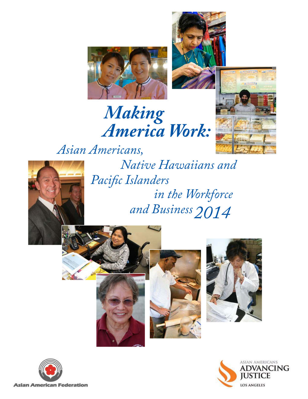 Making America Work: Asian Americans, Native Hawaiians and Pacific Islanders in the Workforce and Business 2014 CONTENTS Welcome