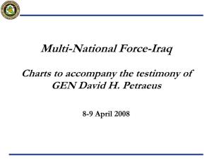 Multi-National Force-Iraq Charts to Accompany the Testimony of GEN
