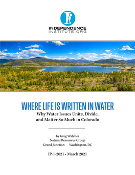 WHERE LIFE IS WRITTEN in WATER Why Water Issues Unite, Divide, and Matter So Much in Colorado