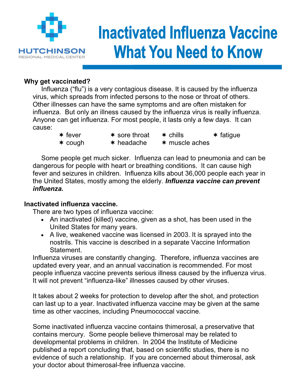 Why Get Vaccinated? Influenza (“Flu”) Is a Very Contagious Disease. It