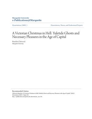 A Victorian Christmas in Hell: Yuletide Ghosts and Necessary Pleasures in the Age of Capital Brandon Chitwood Marquette University