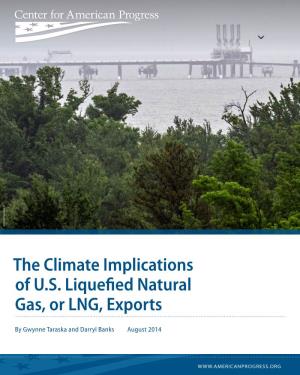 The Climate Implications of U.S. Liquefied Natural Gas, Or LNG, Exports