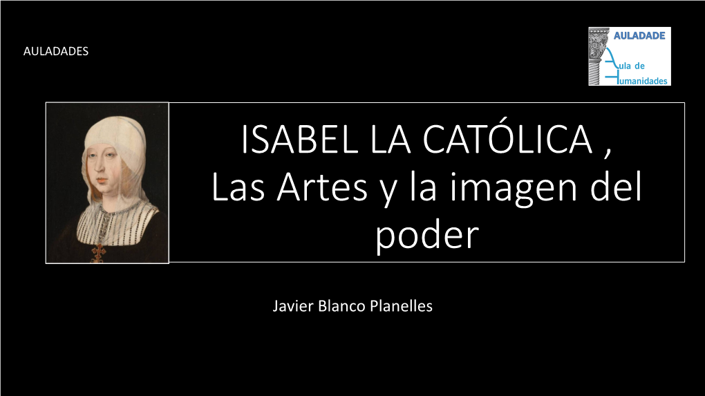 ISABEL LA CATÓLICA , Las Artes Y La Imagen Del Poder