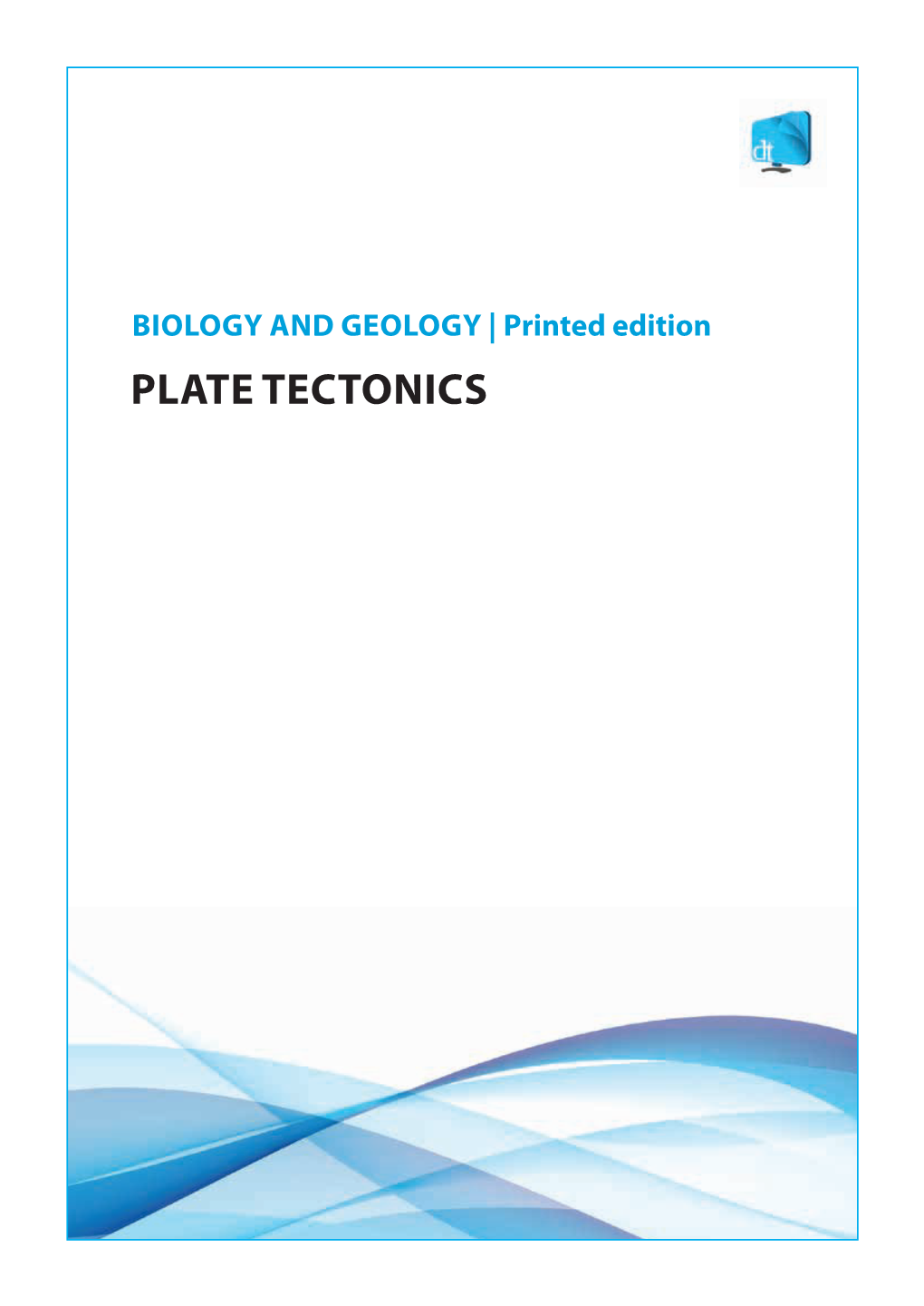 BIOLOGY and GEOLOGY | Printed Edition Plate Tectonics BIOLOGY and GEOLOGY | PLATE TECTONICS | Printed Edition Tectonic Plate Theory