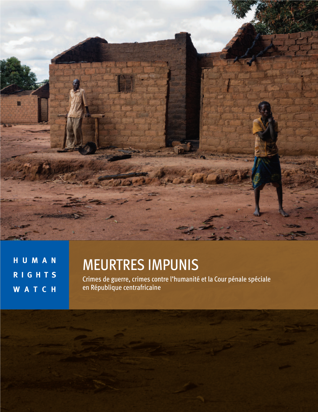 MEURTRES IMPUNIS RIGHTS Crimes De Guerre, Crimes Contre L’Humanité Et La Cour Pénale Spéciale WATCH En République Centrafricaine