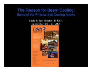 The Reason for Beam Cooling: Some of the Physics That Cooling Allows