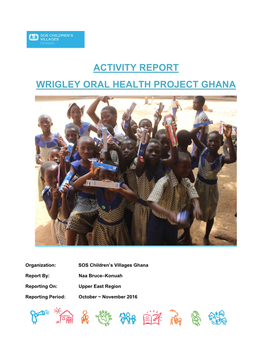 Activity Report Wrigley Oral Health Project Ghana