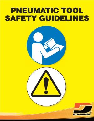 Pneumatic Tool Safety Guidelines Read and Understand Applicable Sections Before Operating Portable Hand Air Tools! Safety Signal Words