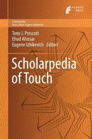 Tony J. Prescott Ehud Ahissar Eugene Izhikevich Editors Scholarpedia of Touch Scholarpedia