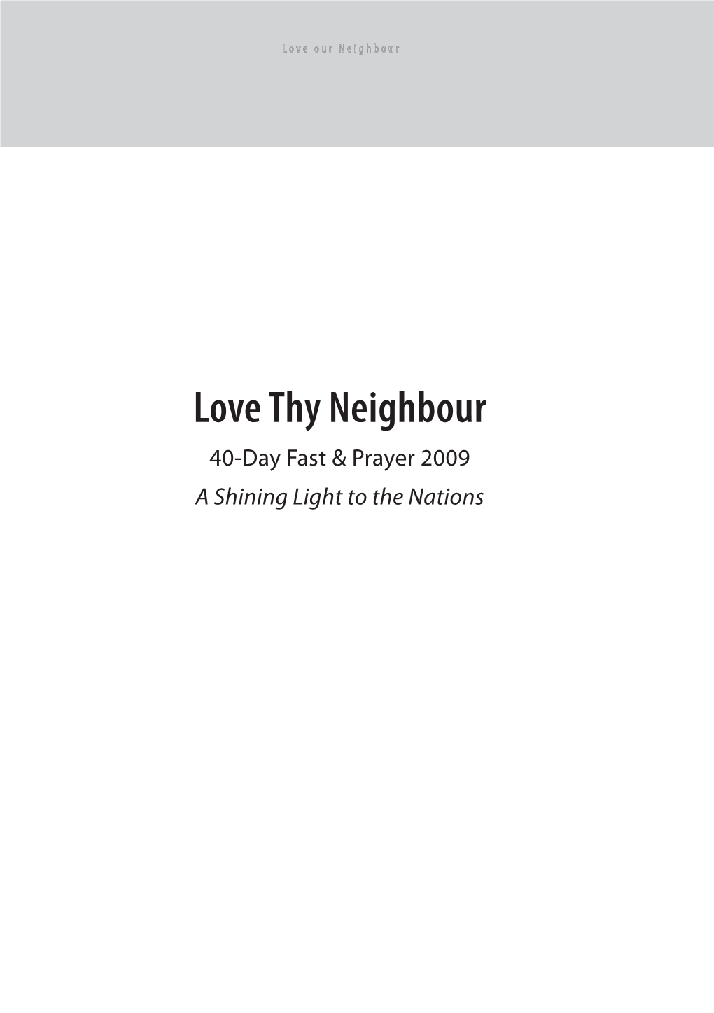 Love Thy Neighbour 40-Day Fast & Prayer 2009 a Shining Light to the Nations  Love Our Neighbour