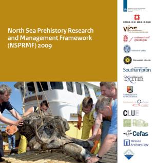 North Sea Prehistory Research and Management Framework (NSPRMF) 2009 North Sea Prehistory Research and Management Framework (NSPRMF) 2009