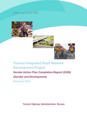 Yunnan Integrated Road Network Development Project Gender Action Plan Completion Report (G326) (Gender and Development) December 2013