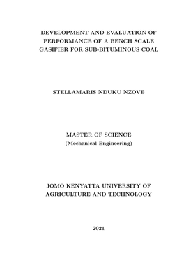 Development and Evaluation of Performance of a Bench Scale Gasifier for Sub-Bituminous Coal Stellamaris Nduku Nzove Master of Sc