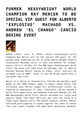 Former Heavyweight World Champion Ray Mercer to Be Special Vip Guest for Alberto ‘Explosivo’ Machado Vs