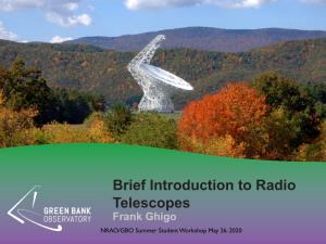 Brief Introduction to Radio Telescopes Frank Ghigo NRAO/GBO Summer Student Workshop May 26, 2020 Terms and Concepts