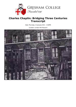 Charles Chaplin: Bridging Three Centuries Transcript