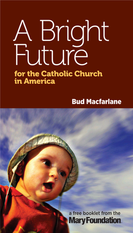 A Bright Future for the Catholic Church in America Bud Macfarlane
