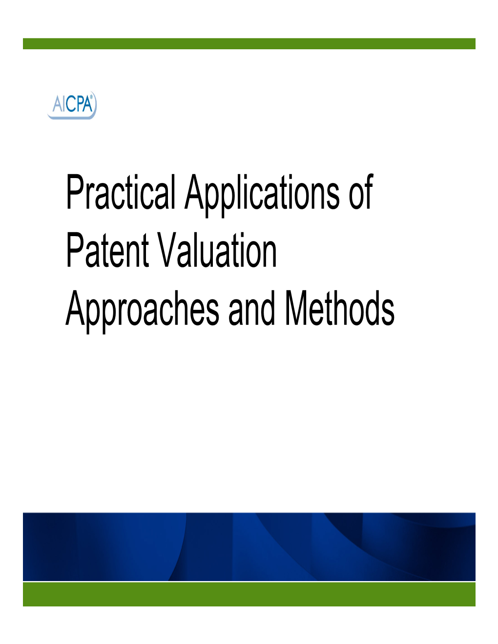 Practical Applications of Patent Valuation Approaches and Methods Speaker Biography