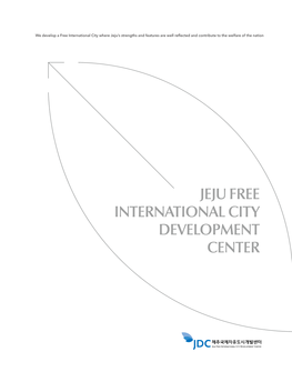 JEJU FREE INTERNATIONAL CITY DEVELOPMENT CENTER Jdcour Dreams and Hopes History Are Becoming Reality