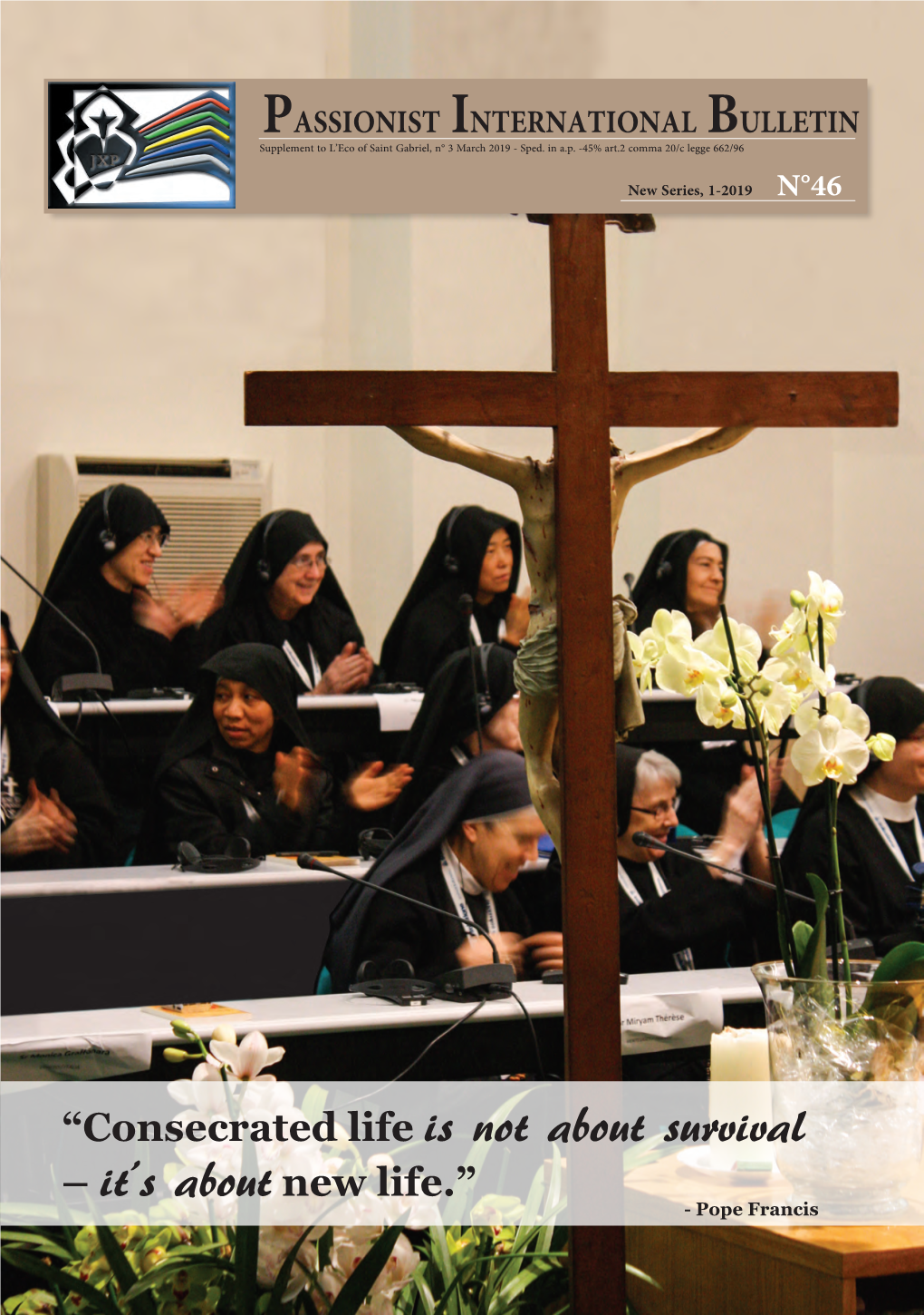 Consecrated Life Is Not About Survival – It’S About New Life.” - Pope Francis CONTENTS PASSIONIST INTERNATIONAL BULLETIN N