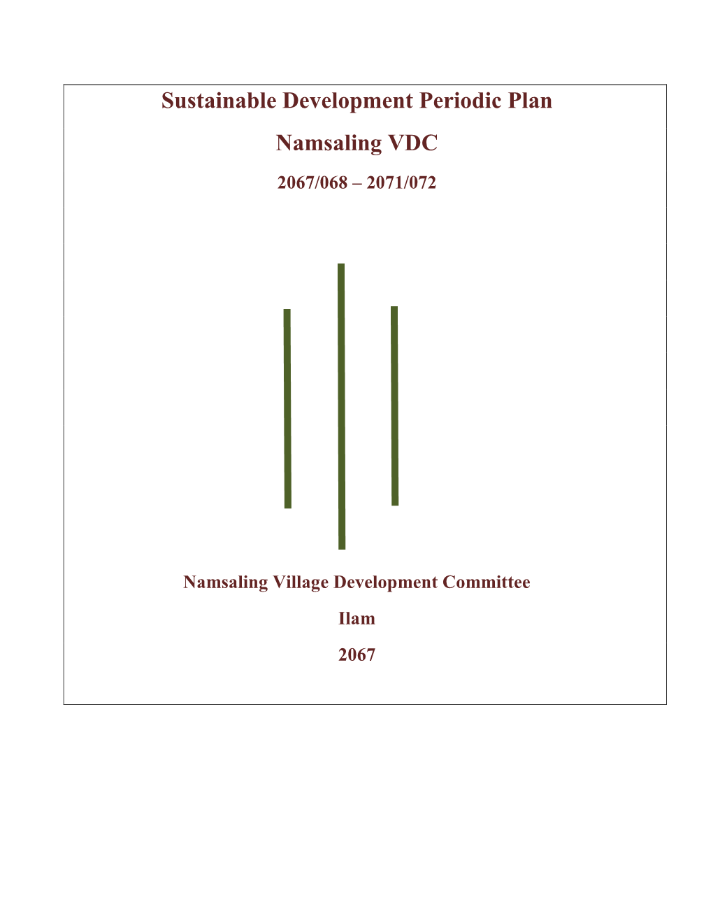 Sustainable Development Periodic Plan Namsaling VDC 2067/068 – 2071/072