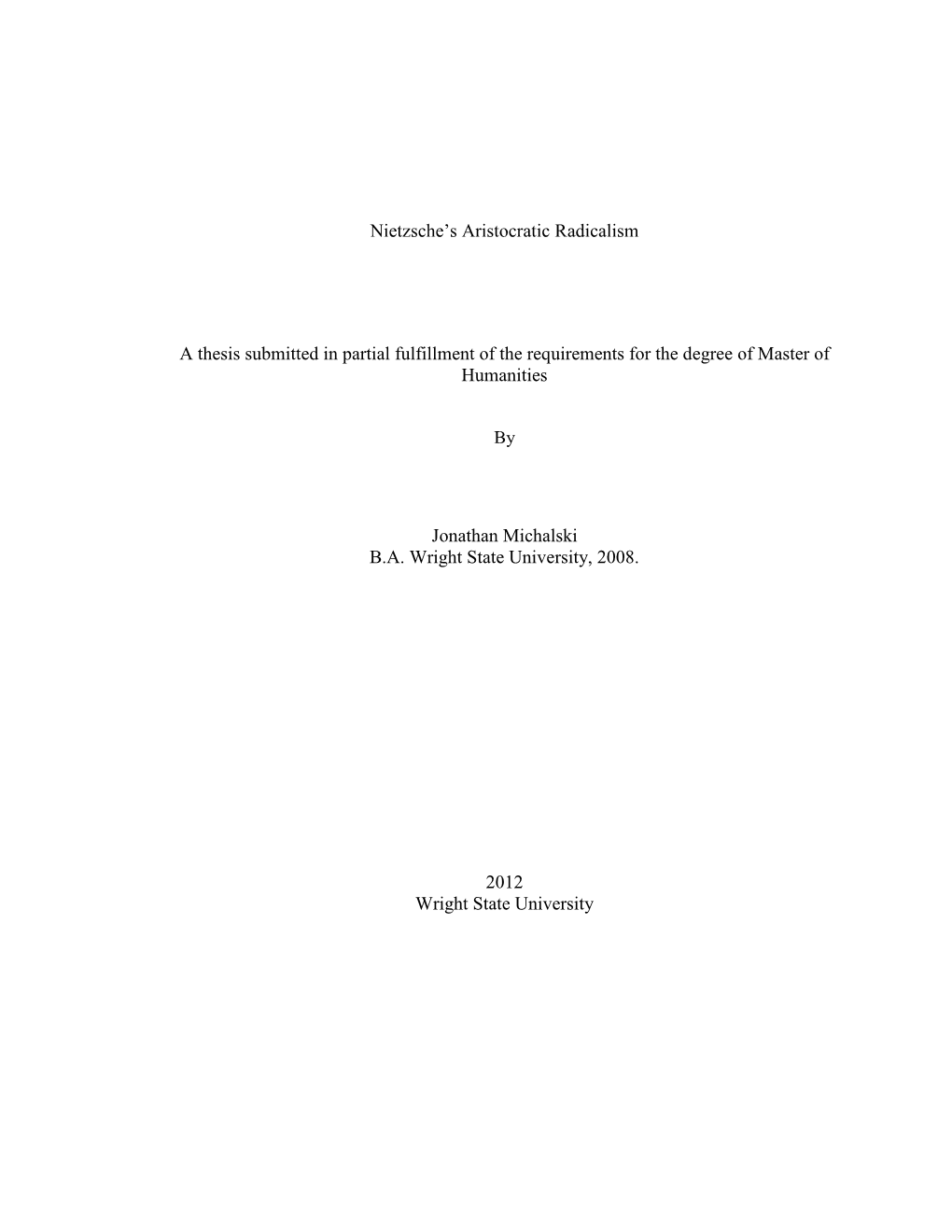 Nietzsche's Aristocratic Radicalism a Thesis Submitted in Partial Fulfillment of the Requirements for the Degree of Master Of