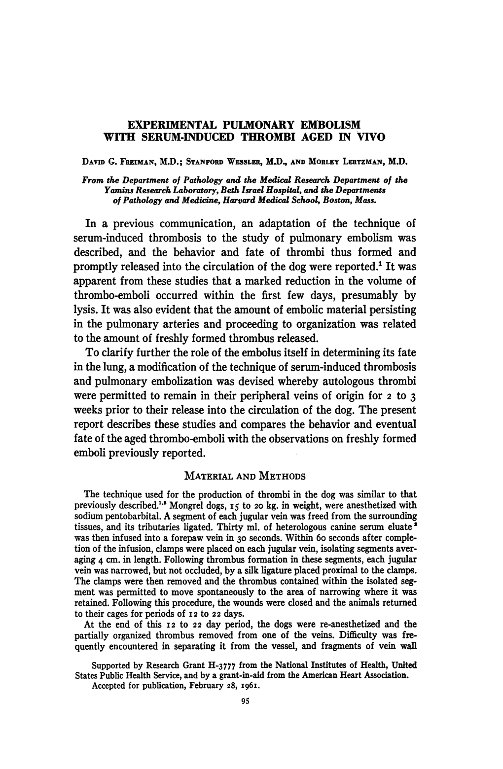 Described, and the Behavior and Fate of Thrombi Thus Formed and to Clarify Further the Role of the Embolus Itself in Determining