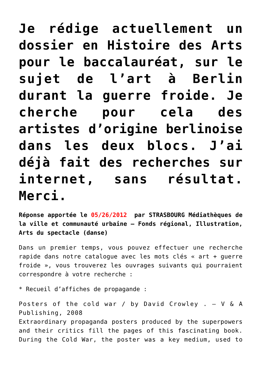 Je Rédige Actuellement Un Dossier En Histoire Des Arts Pour Le Baccalauréat, Sur Le Sujet De L’Art À Berlin Durant La Guerre Froide