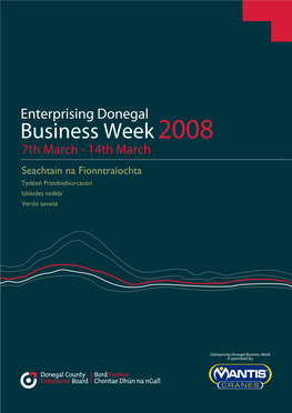 Enterprising Donegal Business Week 2008 7Th March - 14Th March Seachtain Na Fionntraíochta Tydzien Przedsiebiorczosci Izklaides Nedela’ Verslo Savaite