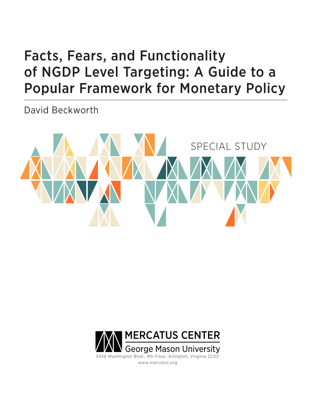 Facts, Fears, and Functionality of NGDP Level Targeting: a Guide to a Popu­Lar Framework for Monetary Policy David Beckworth