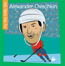 Alexander Ovechkin Uses Simple, Short Sentences and Words Familiar to Young Readers to Detail the Subject’S Life