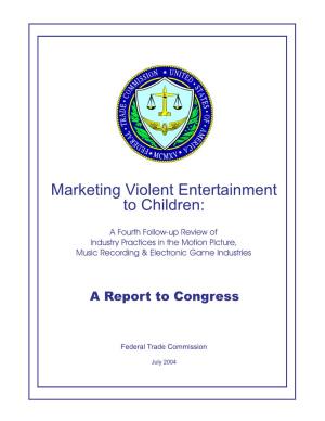 Marketing Violent Entertainment to Children: a Review of Self-Regulation and Industry Practices in the Motion Picture, Music Recording & Electronic Game Industries