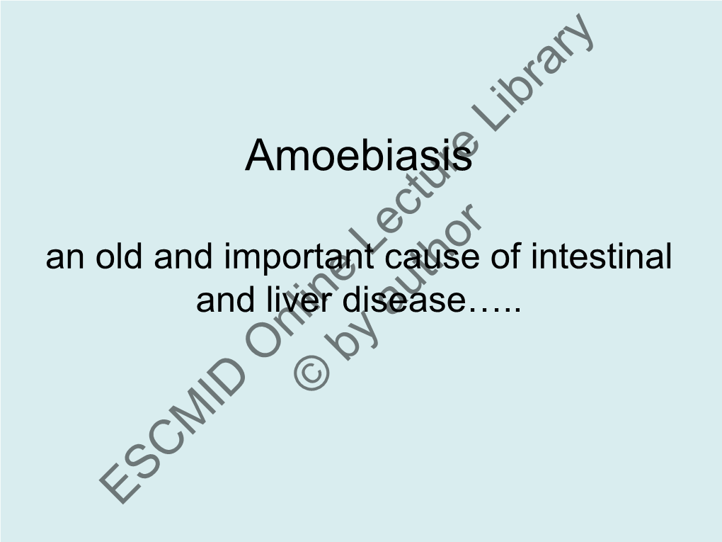 Amoebiasis an Old and Important Cause of Intestinal and Liver Disease…