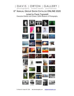 6TH ANNUAL GROUP SHOW CATALOG ONLINE 2020 Juried by Paula Tognarelli Executive Director and Curator, Griffin Museum of Photography