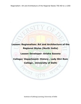 Lesson: Regionalism: Art and Architecture of the Regional Styles (North India) Lesson Developer: Anisha Saxena College/ Departm