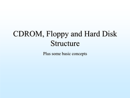 CDROM, Floppy and Hard Disk Structure Plus Some Basic Concepts PART 1