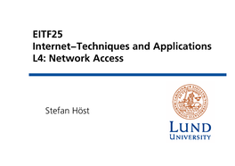 EITF25 Internet−Techniques and Applications L4: Network Access