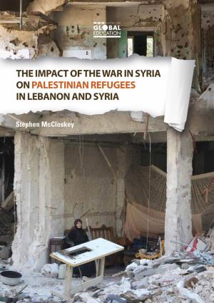 The Impact of the War in Syria on Palestinian Refugees in Lebanon and Syria