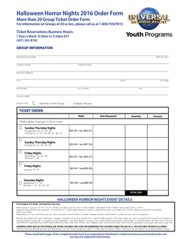Halloween Horror Nights 2016 Order Form More Than 20 Group Ticket Order Form for Information on Groups of 20 Or Less, Please Call Us at 1-800-YOUTH15