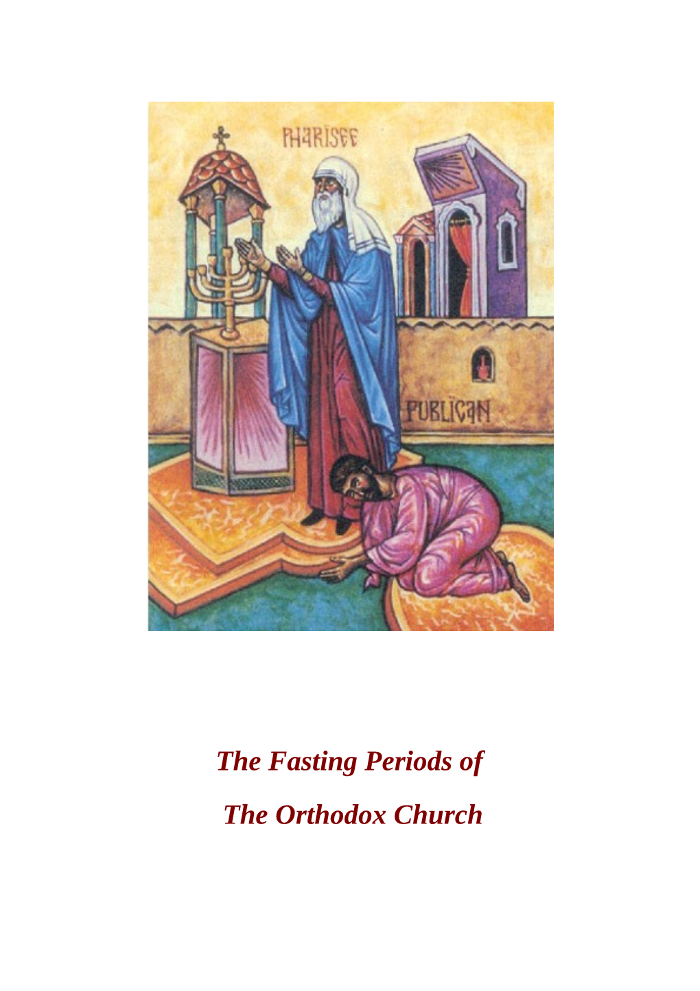 The Fasting Periods of the Orthodox Church the Fasting Periods of the Orthodox Church