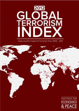 2012 GLOBAL TERRORISM INDEX Capturing the Impact of Terrorism from 2002 - 2011 01 INTRODUCTION