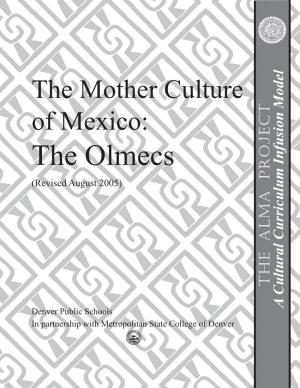 The Olmecs of Mexico: the Motherculture