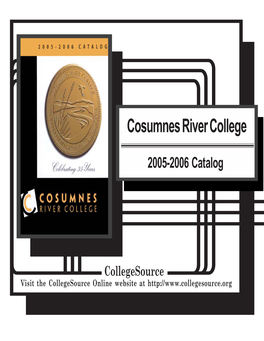 COSUMNES RIVER COLLEGE 2005-2006 College Catalog