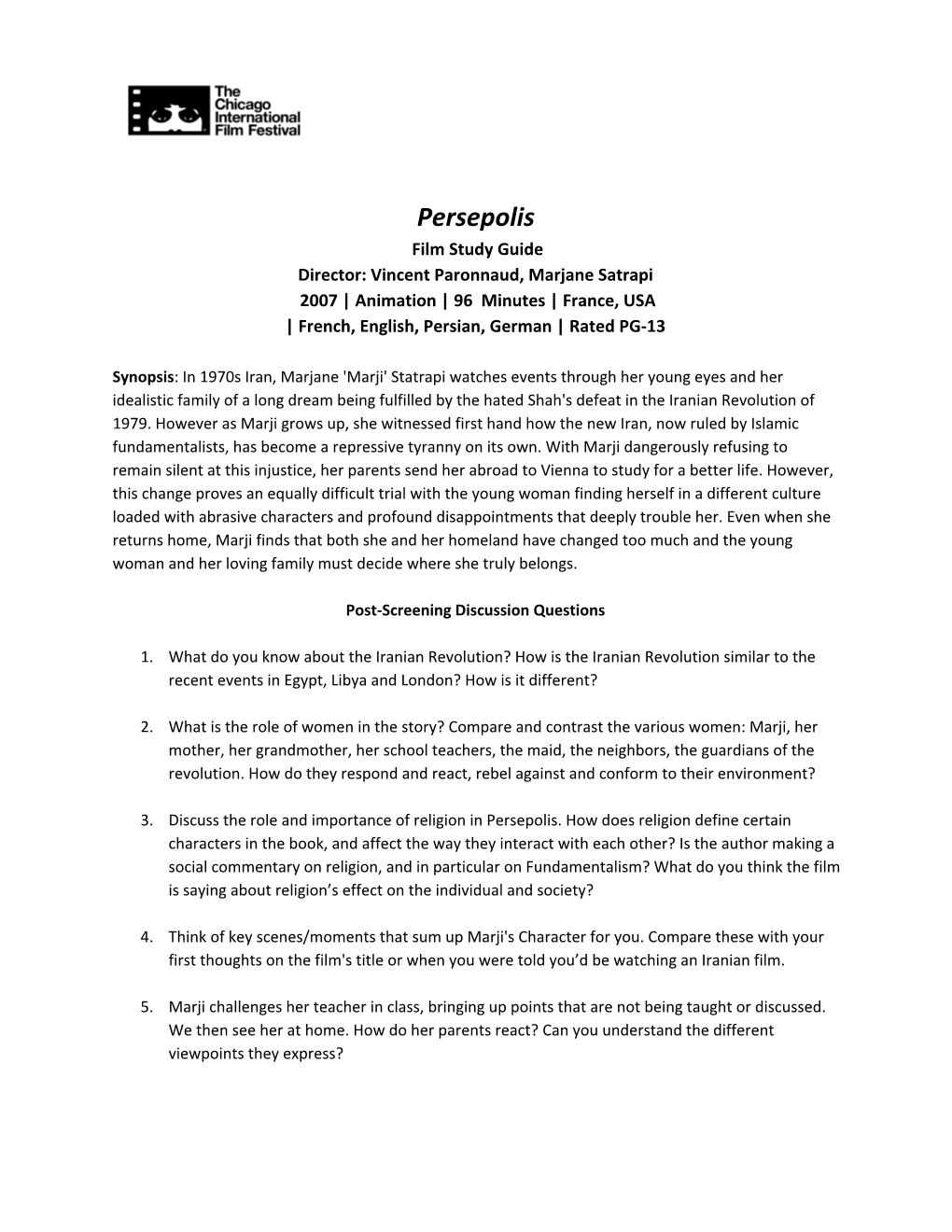 Persepolis Film Study Guide Director: Vincent Paronnaud, Marjane Satrapi 2007 | Animation | 96 Minutes | France, USA | French, English, Persian, German | Rated PG-13