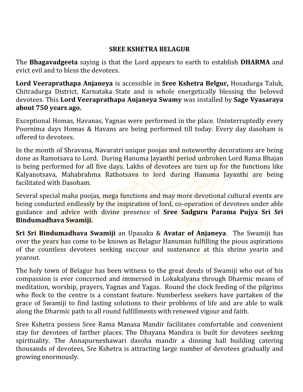 SREE KSHETRA BELAGUR the Bhagavadgeeta Saying Is That the Lord Appears to Earth to Establish DHARMA and Evict Evil and to Bless the Devotees