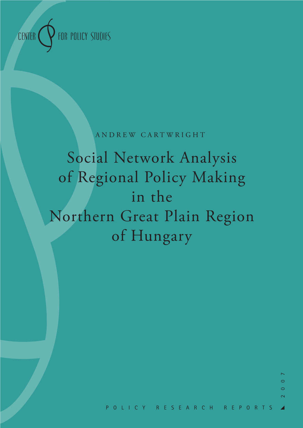 Social Network Analysis of Regional Policy Making in the Northern Great Plain Region of Hungary 2007