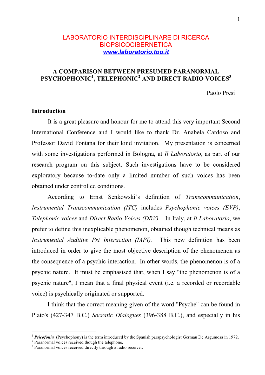 A Comparison Between Presumed Paranormal Psychophonic 1, Telephonic 2 and Direct Radio Voices 3