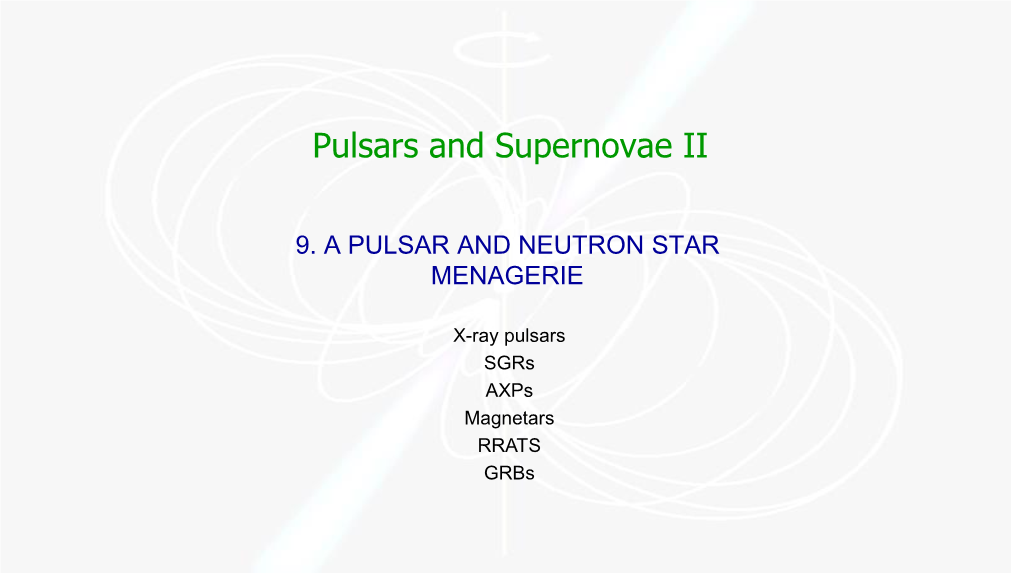 X-Ray Pulsars Sgrs Axps Magnetars RRATS Grbs X-Ray Pulsars • We Have Seen How Radio Pulsars Are Powered by the Rotational Kinetic Energy of the Neutron Star