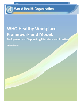 WHO Healthy Workplace Framework and Model: Background and Supporting Literature and Practices by Joan Burton