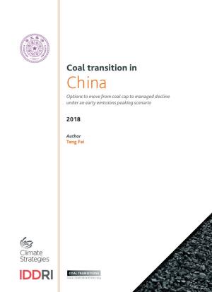 Coal Transition in China Options to Move from Coal Cap to Managed Decline Under an Early Emissions Peaking Scenario